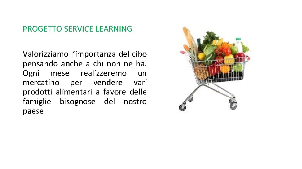 PROGETTO SERVICE LEARNING Valorizziamo l’importanza del cibo pensando anche a chi non ne ha.