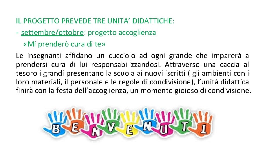 IL PROGETTO PREVEDE TRE UNITA’ DIDATTICHE: - settembre/ottobre: progetto accoglienza «Mi prenderò cura di