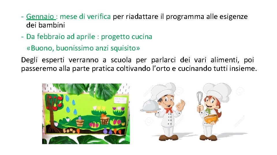 - Gennaio : mese di verifica per riadattare il programma alle esigenze dei bambini