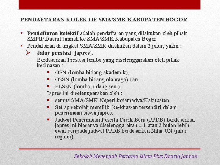 PENDAFTARAN KOLEKTIF SMA/SMK KABUPATEN BOGOR • Pendaftaran kolektif adalah pendaftaran yang dilakukan oleh pihak