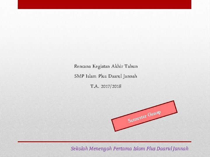 Rencana Kegiatan Akhir Tahun SMP Islam Plus Daarul Jannah T. A. 2017/2018 nap e