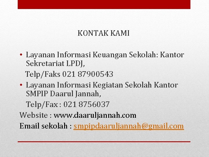 KONTAK KAMI • Layanan Informasi Keuangan Sekolah: Kantor Sekretariat LPDJ, Telp/Faks 021 87900543 •