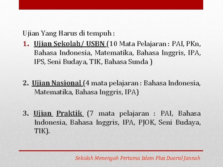 Ujian Yang Harus di tempuh : 1. Ujian Sekolah/ USBN (10 Mata Pelajaran :