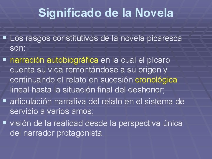 Significado de la Novela § Los rasgos constitutivos de la novela picaresca § § Significado de la Novela § Los rasgos constitutivos de la novela picaresca § §