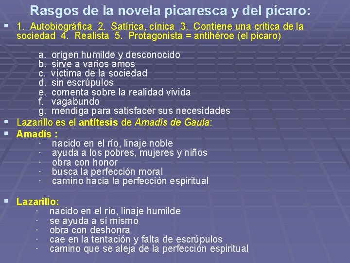 Rasgos de la novela picaresca y del pícaro: § 1. Autobiográfica 2. Satírica, cínica Rasgos de la novela picaresca y del pícaro: § 1. Autobiográfica 2. Satírica, cínica