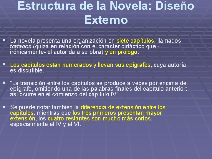 Estructura de la Novela: Diseño Externo § La novela presenta una organización en siete Estructura de la Novela: Diseño Externo § La novela presenta una organización en siete