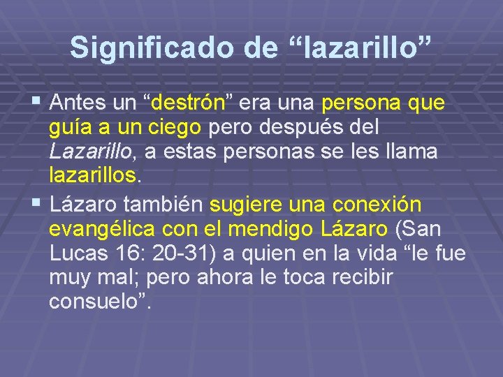 Significado de “lazarillo” § Antes un “destrón” era una persona que guía a un Significado de “lazarillo” § Antes un “destrón” era una persona que guía a un