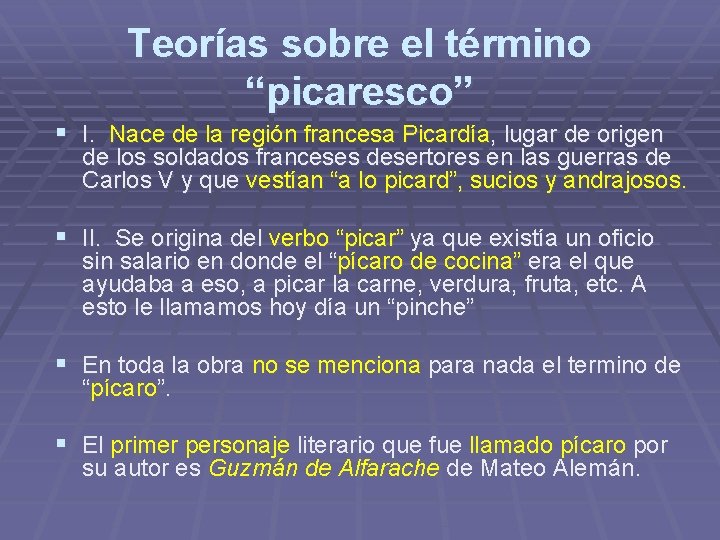 Teorías sobre el término “picaresco” § I. Nace de la región francesa Picardía, lugar Teorías sobre el término “picaresco” § I. Nace de la región francesa Picardía, lugar