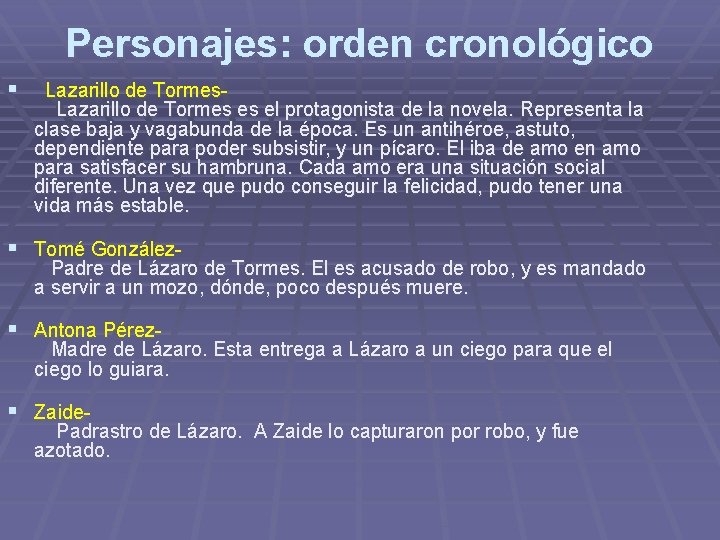 Personajes: orden cronológico § Lazarillo de Tormes- § § § Lazarillo de Tormes es Personajes: orden cronológico § Lazarillo de Tormes- § § § Lazarillo de Tormes es