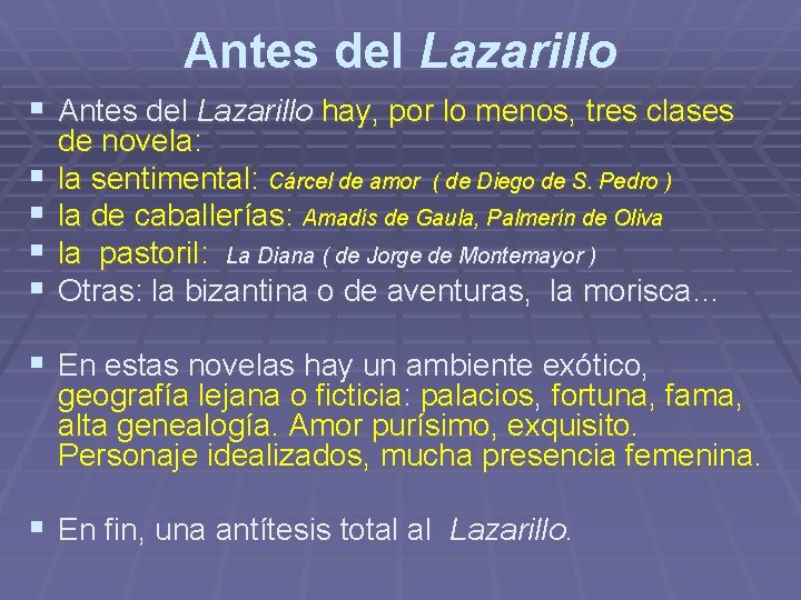 Antes del Lazarillo § Antes del Lazarillo hay, por lo menos, tres clases § Antes del Lazarillo § Antes del Lazarillo hay, por lo menos, tres clases §
