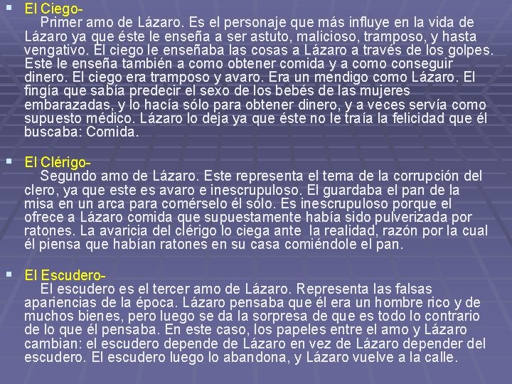 § El Ciego- Primer amo de Lázaro. Es el personaje que más influye en § El Ciego- Primer amo de Lázaro. Es el personaje que más influye en