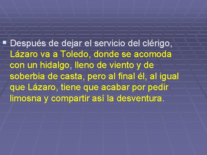 § Después de dejar el servicio del clérigo, Lázaro va a Toledo, donde se § Después de dejar el servicio del clérigo, Lázaro va a Toledo, donde se