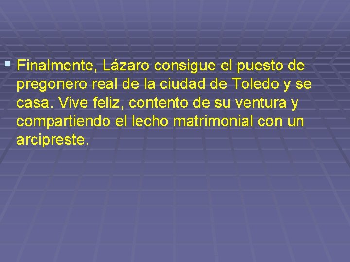 § Finalmente, Lázaro consigue el puesto de pregonero real de la ciudad de Toledo § Finalmente, Lázaro consigue el puesto de pregonero real de la ciudad de Toledo