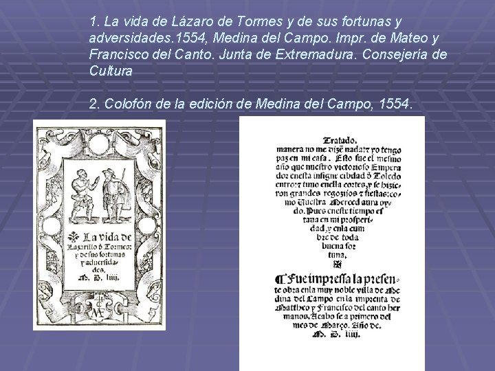1. La vida de Lázaro de Tormes y de sus fortunas y adversidades. 1554, 1. La vida de Lázaro de Tormes y de sus fortunas y adversidades. 1554,