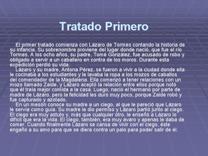 Tratado Primero El primer tratado comienza con Lázaro de Tormes contando la historia Tratado Primero El primer tratado comienza con Lázaro de Tormes contando la historia
