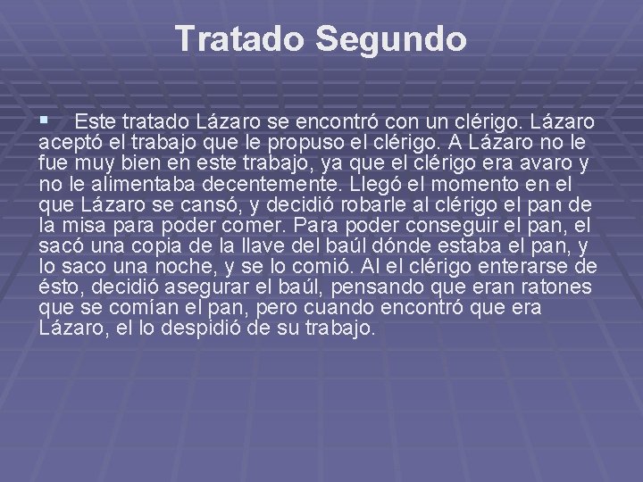 Tratado Segundo § Este tratado Lázaro se encontró con un clérigo. Lázaro aceptó el Tratado Segundo § Este tratado Lázaro se encontró con un clérigo. Lázaro aceptó el