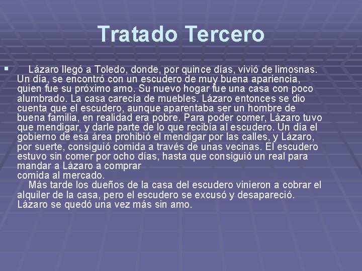 Tratado Tercero § Lázaro llegó a Toledo, donde, por quince días, vivió de limosnas. Tratado Tercero § Lázaro llegó a Toledo, donde, por quince días, vivió de limosnas.