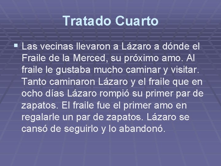 Tratado Cuarto § Las vecinas llevaron a Lázaro a dónde el Fraile de la Tratado Cuarto § Las vecinas llevaron a Lázaro a dónde el Fraile de la