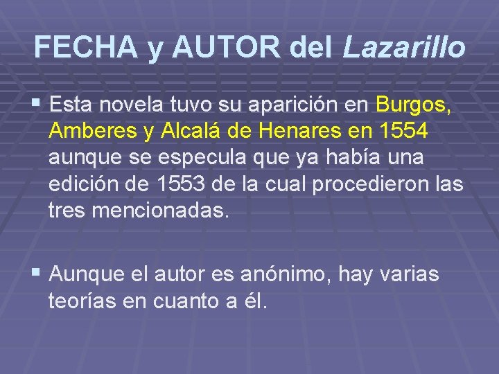 FECHA y AUTOR del Lazarillo § Esta novela tuvo su aparición en Burgos, Amberes FECHA y AUTOR del Lazarillo § Esta novela tuvo su aparición en Burgos, Amberes