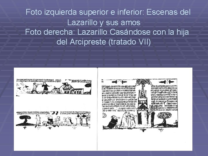 Foto izquierda superior e inferior: Escenas del Lazarillo y sus amos Foto derecha: Foto izquierda superior e inferior: Escenas del Lazarillo y sus amos Foto derecha:
