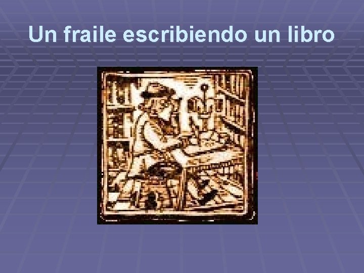 Un fraile escribiendo un libro Un fraile escribiendo un libro