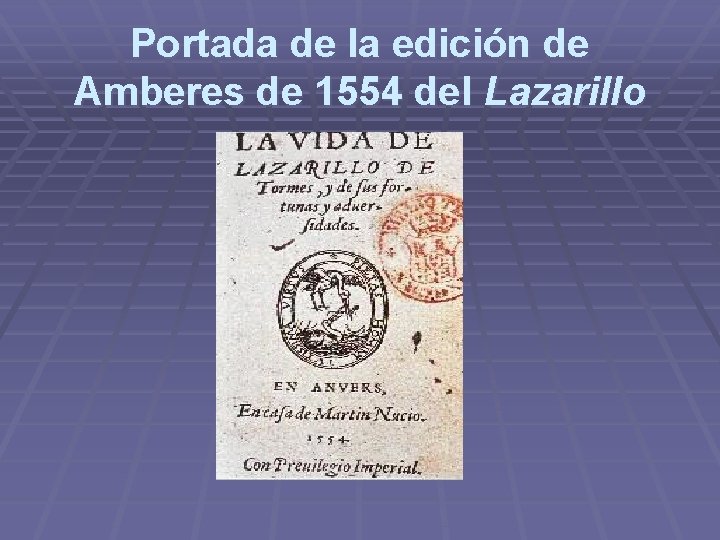 Portada de la edición de Amberes de 1554 del Lazarillo Portada de la edición de Amberes de 1554 del Lazarillo