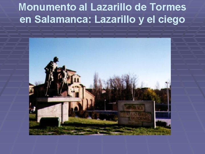 Monumento al Lazarillo de Tormes en Salamanca: Lazarillo y el ciego Monumento al Lazarillo de Tormes en Salamanca: Lazarillo y el ciego