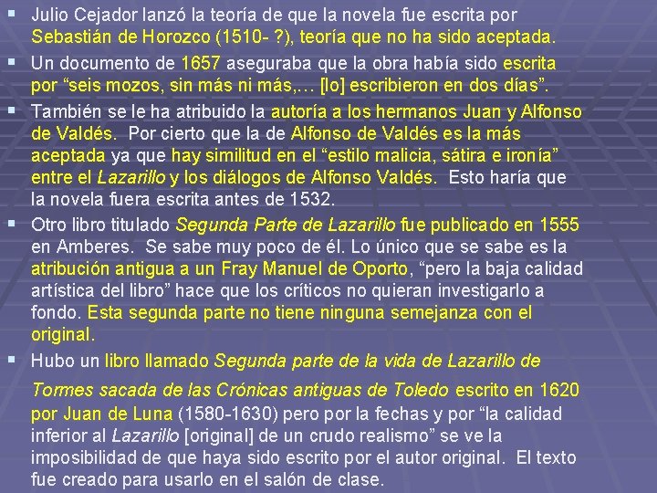 § Julio Cejador lanzó la teoría de que la novela fue escrita por § § Julio Cejador lanzó la teoría de que la novela fue escrita por §