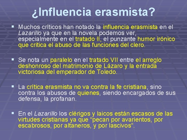 ¿Influencia erasmista? § Muchos críticos han notado la influencia erasmista en el Lazarillo ya ¿Influencia erasmista? § Muchos críticos han notado la influencia erasmista en el Lazarillo ya