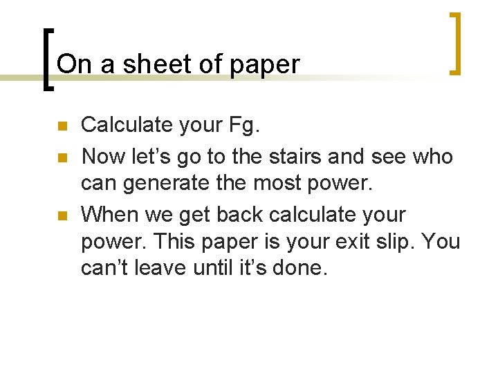 On a sheet of paper n n n Calculate your Fg. Now let’s go