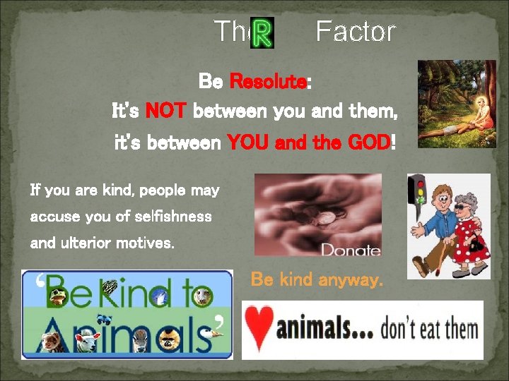 The Factor Be Resolute: It's NOT between you and them, it's between YOU and The Factor Be Resolute: It's NOT between you and them, it's between YOU and
