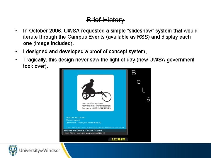 Brief History • In October 2006, UWSA requested a simple “slideshow” system that would