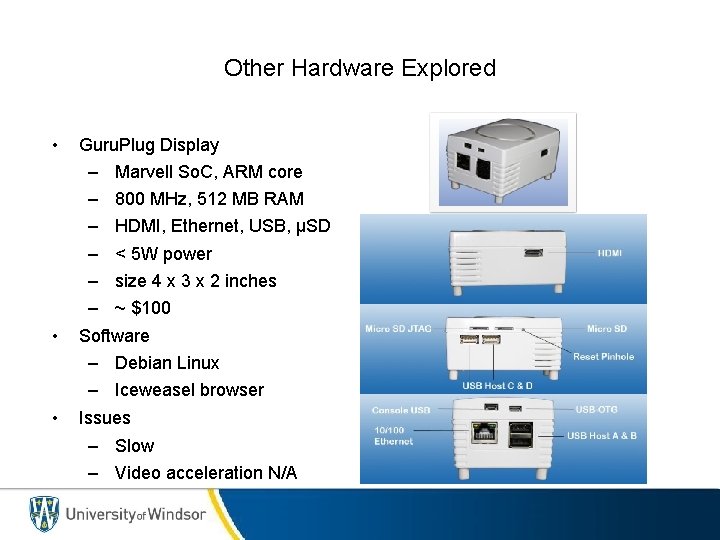 Other Hardware Explored • Guru. Plug Display – – – • Marvell So. C,