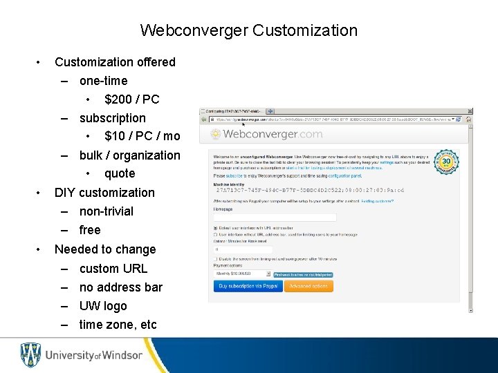 Webconverger Customization • Customization offered – one-time • $200 / PC – subscription •