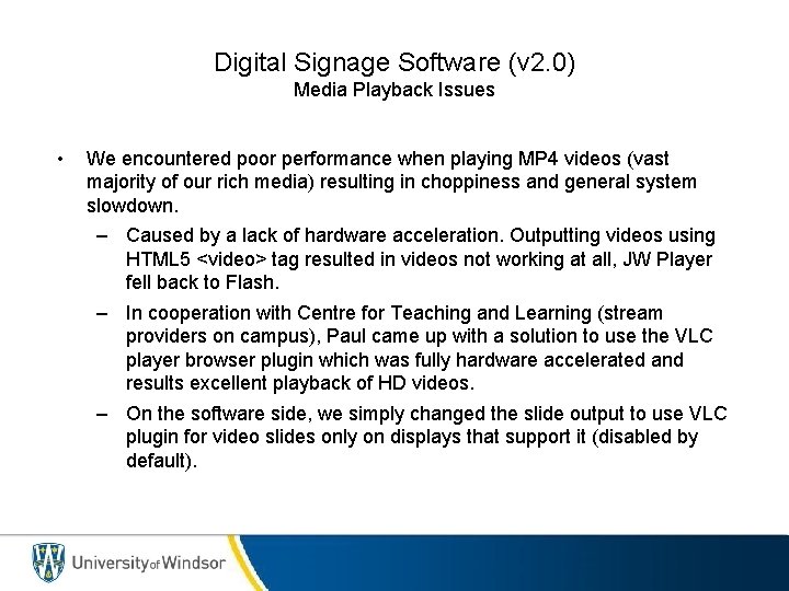 Digital Signage Software (v 2. 0) Media Playback Issues • We encountered poor performance