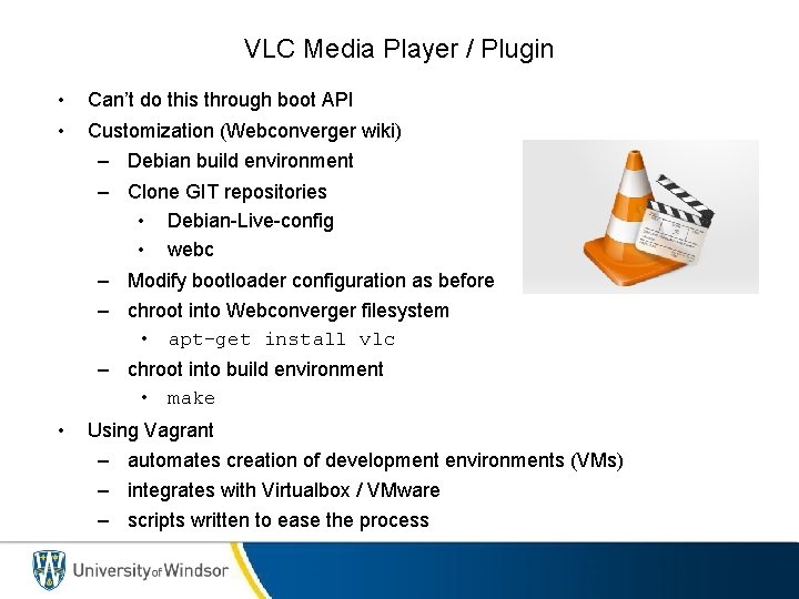 VLC Media Player / Plugin • Can’t do this through boot API • Customization