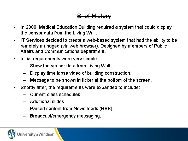 Brief History • In 2008, Medical Education Building required a system that could display