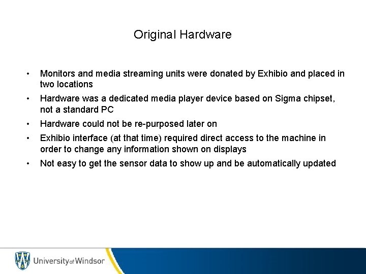 Original Hardware • Monitors and media streaming units were donated by Exhibio and placed