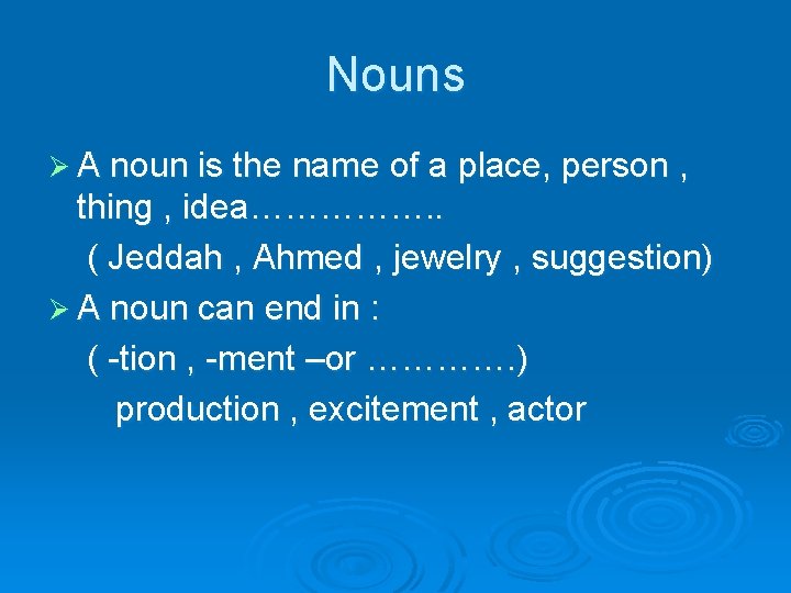 Nouns Ø A noun is the name of a place, person , thing ,