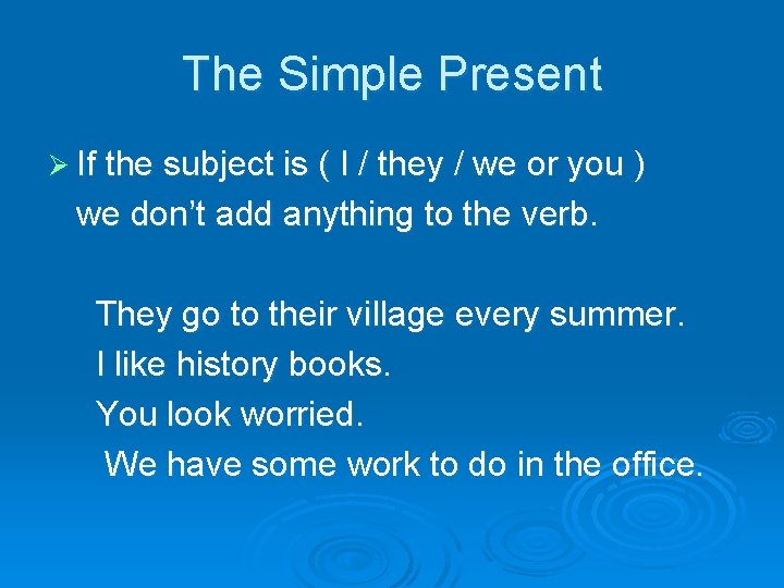 The Simple Present Ø If the subject is ( I / they / we