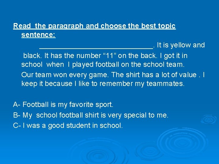 Read the paragraph and choose the best topic sentence: ______________. It is yellow and