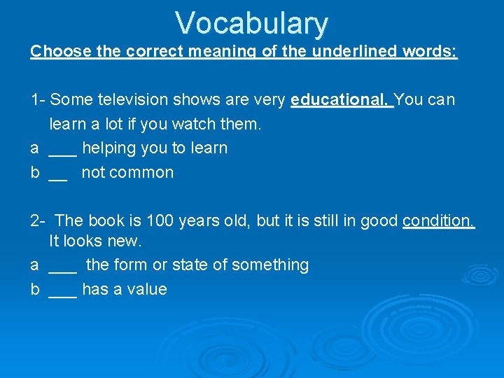Vocabulary Choose the correct meaning of the underlined words: 1 - Some television shows