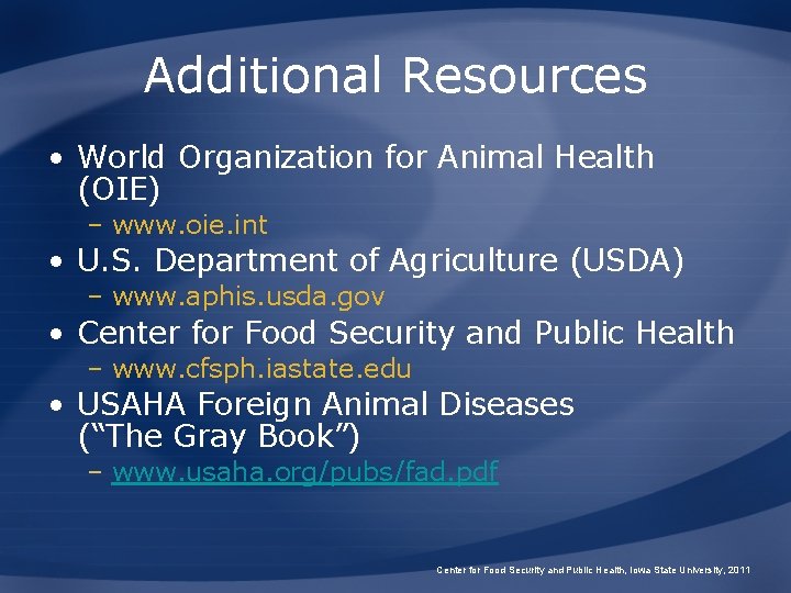 Additional Resources • World Organization for Animal Health (OIE) – www. oie. int •