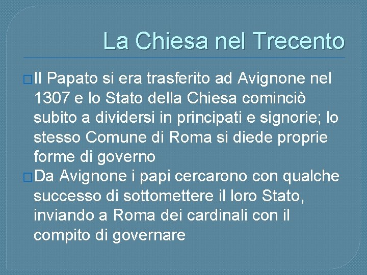 La Chiesa nel Trecento �Il Papato si era trasferito ad Avignone nel 1307 e