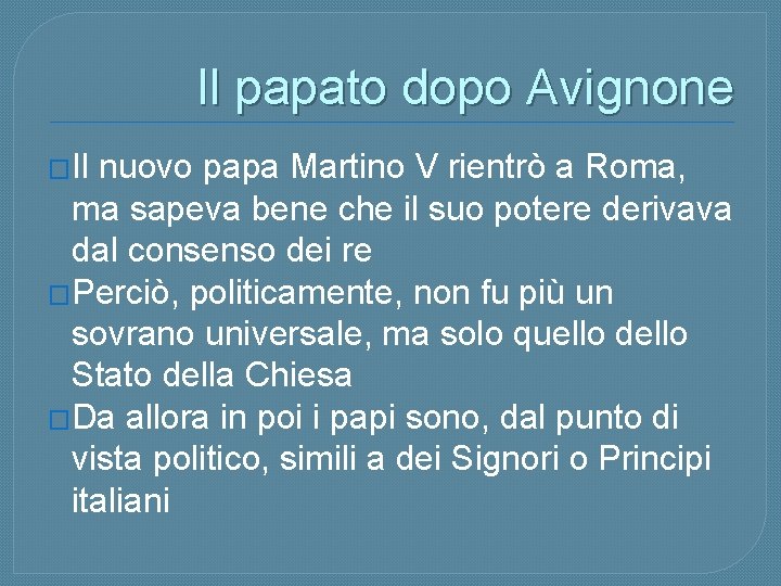 Il papato dopo Avignone �Il nuovo papa Martino V rientrò a Roma, ma sapeva