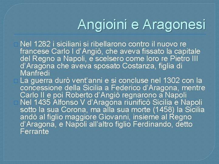 Angioini e Aragonesi � Nel 1282 i siciliani si ribellarono contro il nuovo re