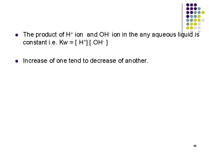 l The product of H+ ion and OH- ion in the any aqueous liquid l The product of H+ ion and OH- ion in the any aqueous liquid