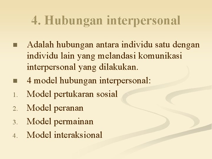 4. Hubungan interpersonal n n 1. 2. 3. 4. Adalah hubungan antara individu satu 4. Hubungan interpersonal n n 1. 2. 3. 4. Adalah hubungan antara individu satu