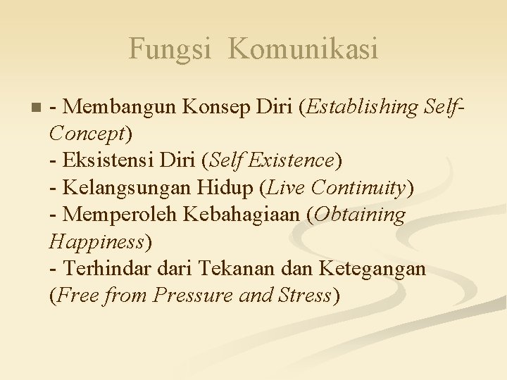 Fungsi Komunikasi n - Membangun Konsep Diri (Establishing Self. Concept) - Eksistensi Diri (Self Fungsi Komunikasi n - Membangun Konsep Diri (Establishing Self. Concept) - Eksistensi Diri (Self