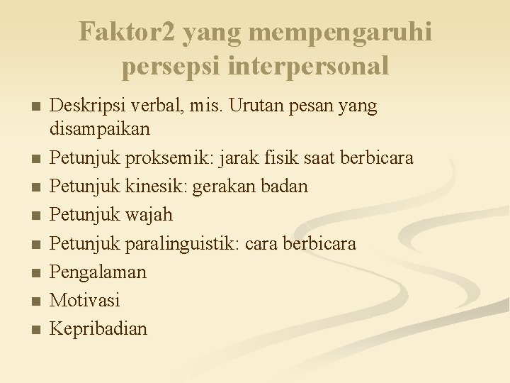 Faktor 2 yang mempengaruhi persepsi interpersonal n n n n Deskripsi verbal, mis. Urutan Faktor 2 yang mempengaruhi persepsi interpersonal n n n n Deskripsi verbal, mis. Urutan
